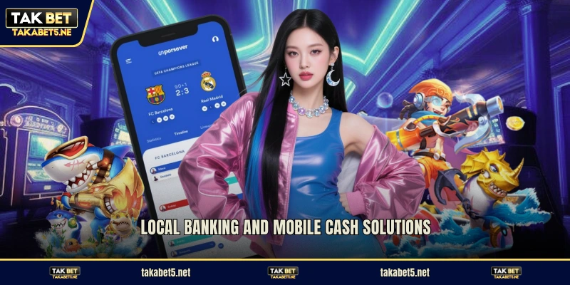 Local banking and mobile cash solutions