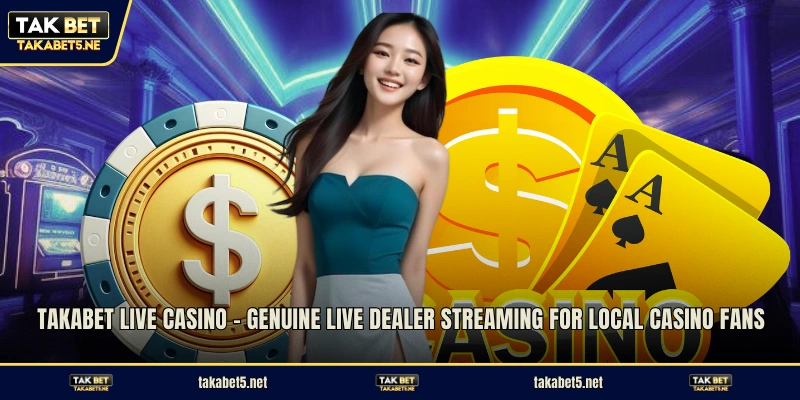 TAKABET live casino - Genuine live dealer streaming for local casino fans