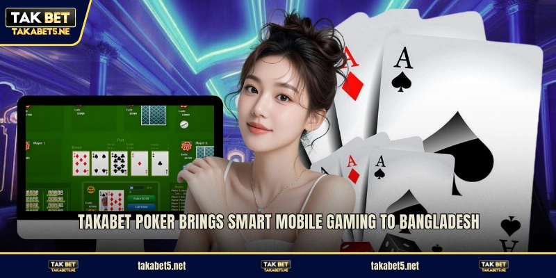 TAKABET poker brings smart mobile gaming to bangladesh