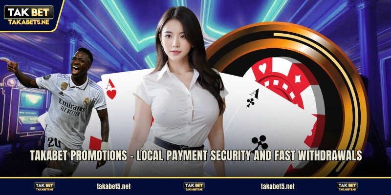  TAKABET promotions - Local payment security and fast withdrawals