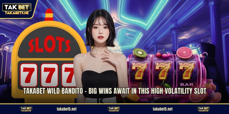  TAKABET Wild Bandito – Big wins await in this high volatility slot