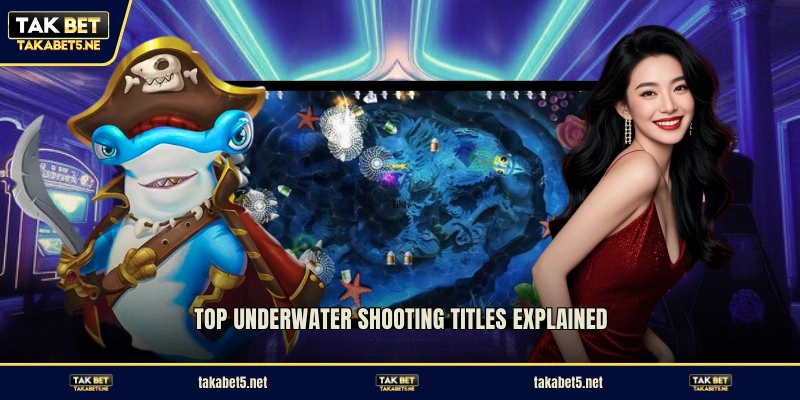 Top underwater shooting titles explained
