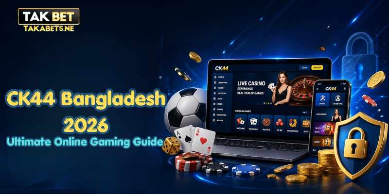 CK44 Bangladesh 2026: Ultimate Online Gaming Guide