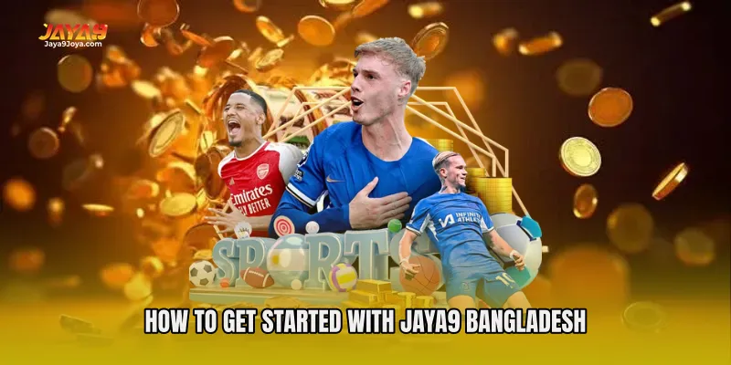 How to Get Started with Jaya9 Bangladesh