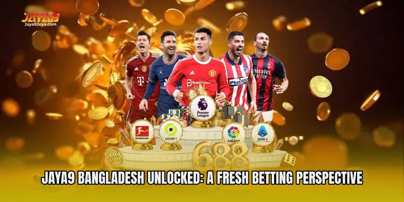 Jaya9 Bangladesh Unlocked: A Fresh Betting Perspective