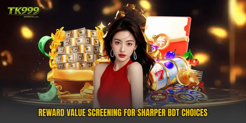 Reward value screening for sharper BDT choices